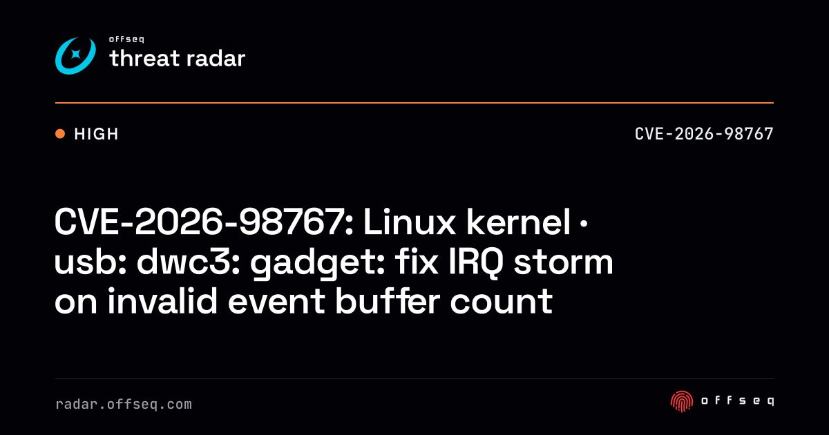 CVE-2026-98767: Linux kernel · usb: dwc3: gadget: fix IRQ storm ...
