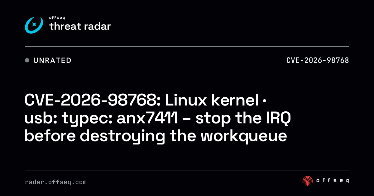 CVE-2026-98768: Linux kernel · usb: typec: anx7411 – stop… | Threat Radar