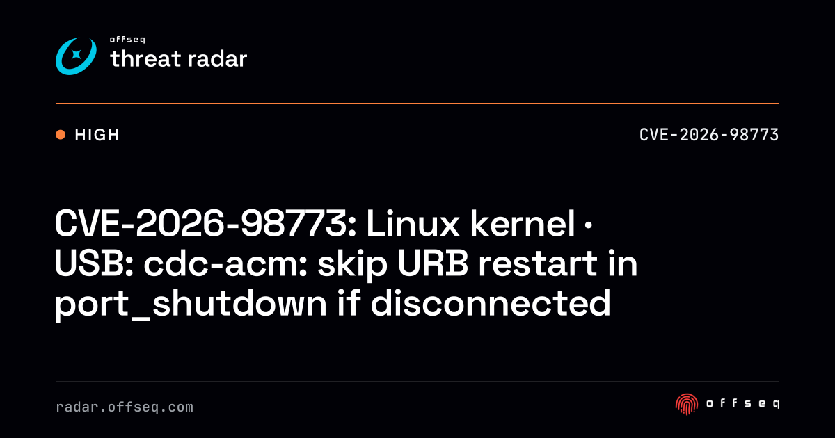 CVE-2026-98773: Linux kernel · USB: cdc-acm: skip URB restart… | Threat ...