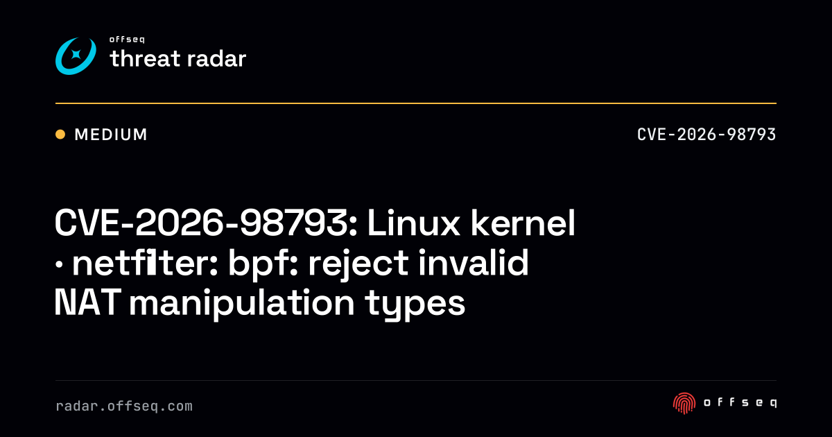 CVE-2026-98793: Linux kernel · netfilter: bpf: reject invalid… | Threat ...