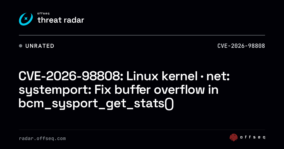 CVE-2026-98808: Linux kernel · net: systemport: Fix buffer overflow ...