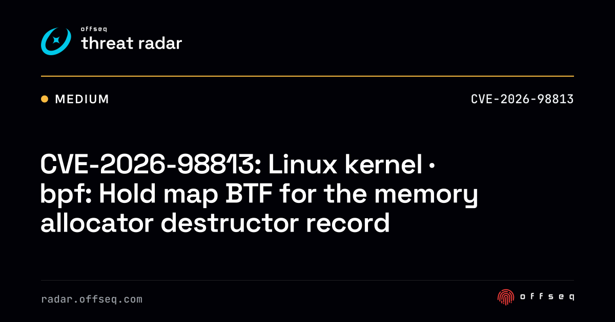 CVE-2026-98813: Linux kernel · bpf: Hold map BTF for the memory ...