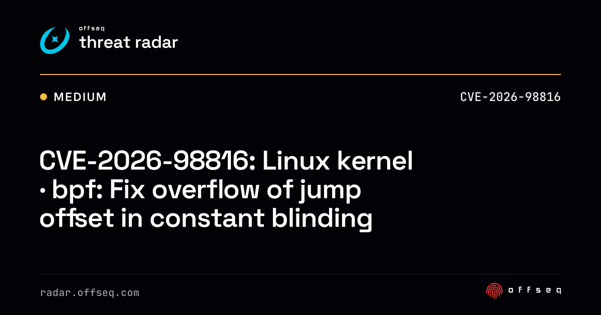 CVE-2026-98816: Linux kernel · bpf: Fix overflow of jump offset ...