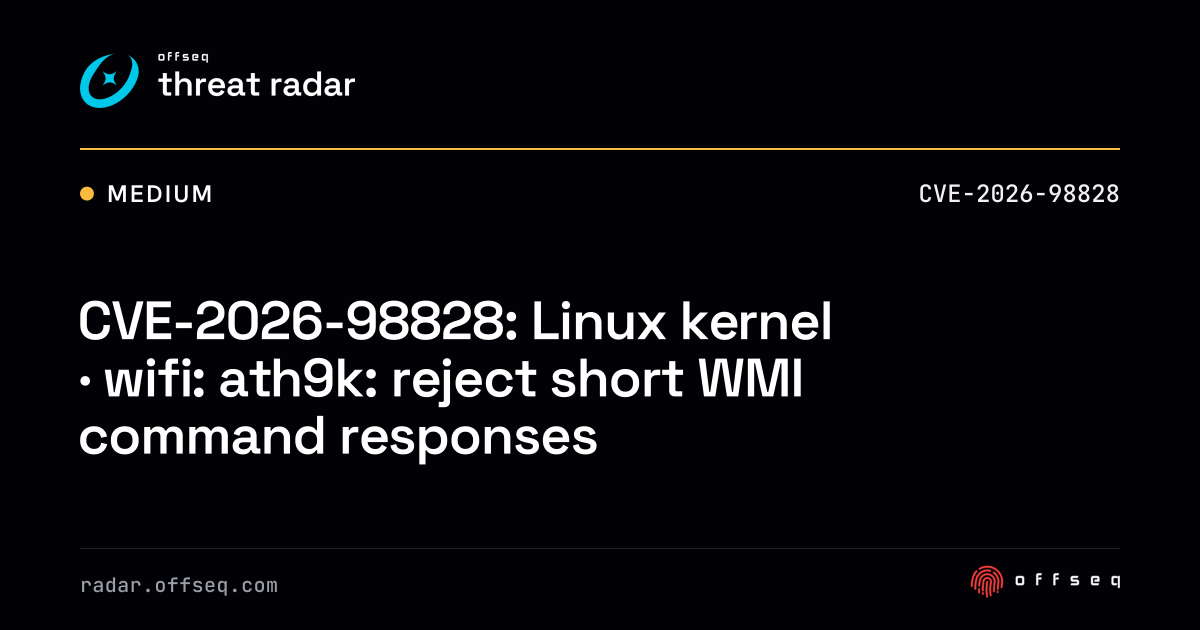 CVE-2026-98828: Linux kernel · wifi: ath9k: reject short WMI command ...