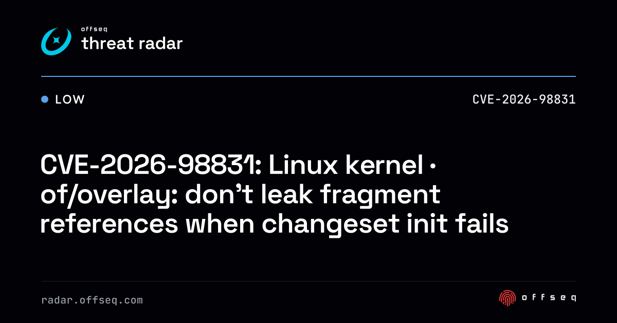 CVE-2026-98831: Linux kernel · of/overlay: don't leak fragment ...