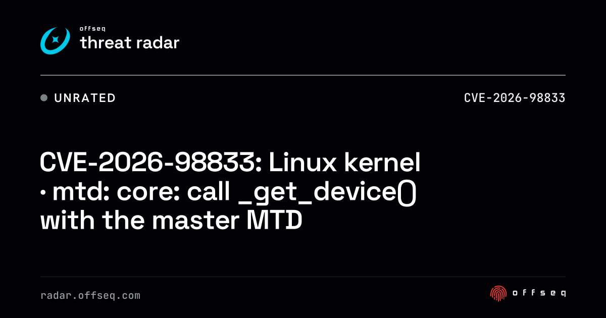 CVE-2026-98833: Linux kernel · mtd: core: call _get_device() with ...