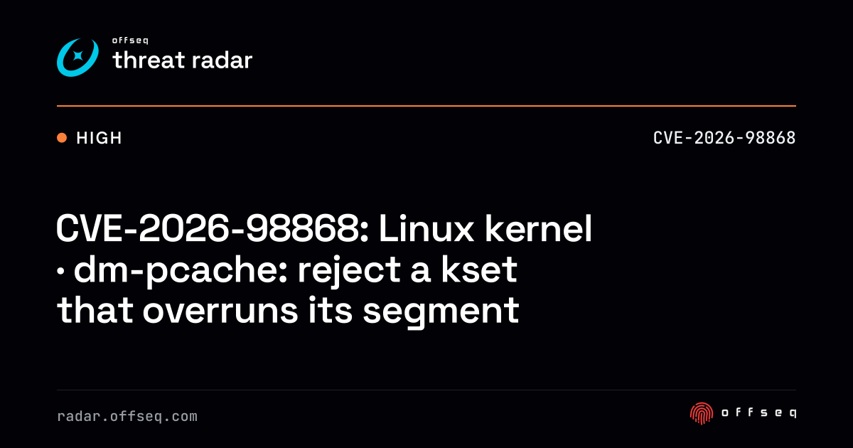 CVE-2026-98868: Linux kernel · dm-pcache: reject a kset that overruns ...
