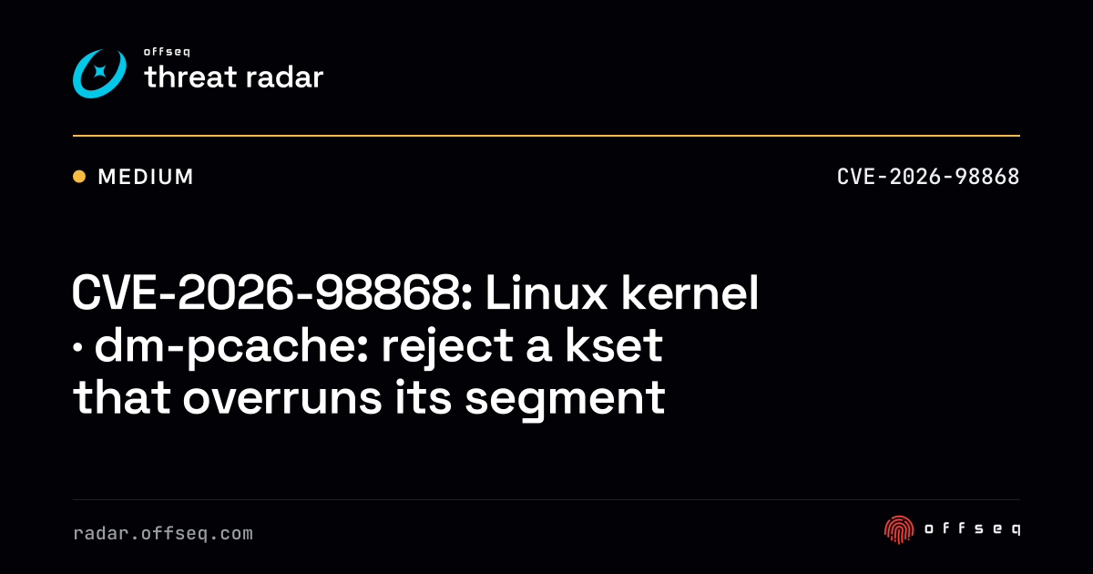 CVE-2026-98868: Linux kernel · dm-pcache: reject a kset that overruns ...