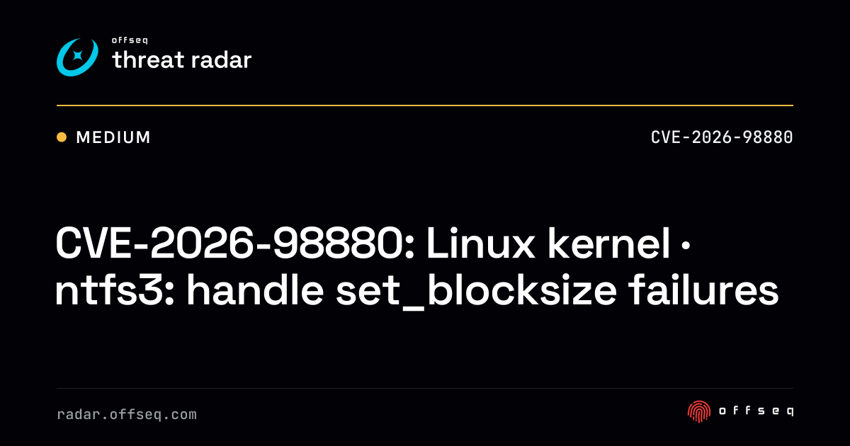CVE-2026-98880: Linux kernel · ntfs3: handle set_blocksize failures ...