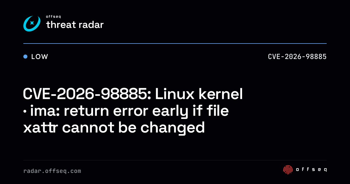 CVE-2026-98885: Linux kernel · ima: return error early if file xattr ...
