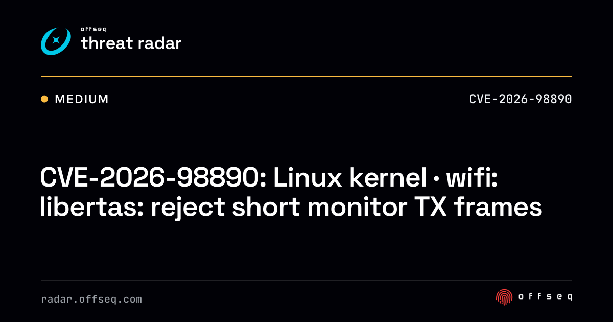 CVE-2026-98890: Linux kernel · wifi: libertas: reject short monitor ...