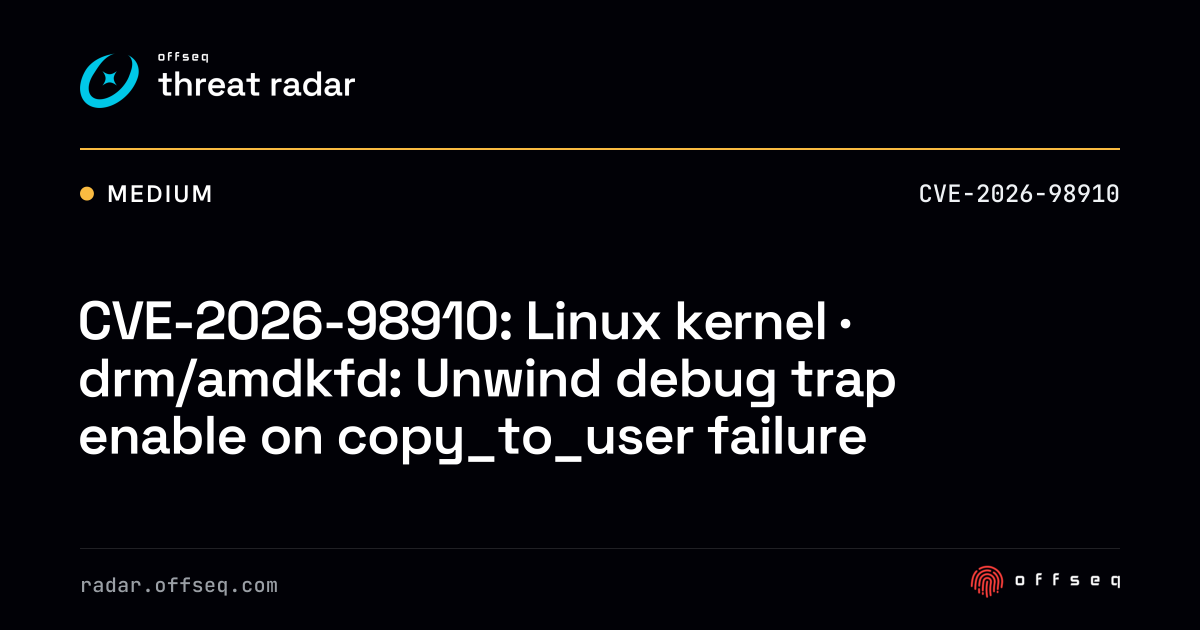 CVE-2026-98910: Linux kernel · drm/amdkfd: Unwind debug trap enable ...