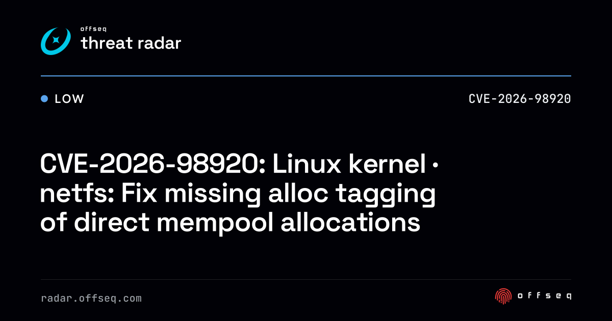 CVE-2026-98920: Linux kernel · netfs: Fix missing alloc tagging ...