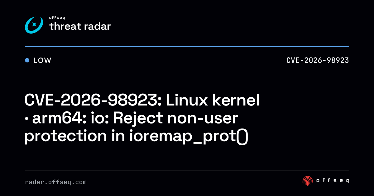 CVE-2026-98923: Linux kernel · arm64: io: Reject non-user protection ...