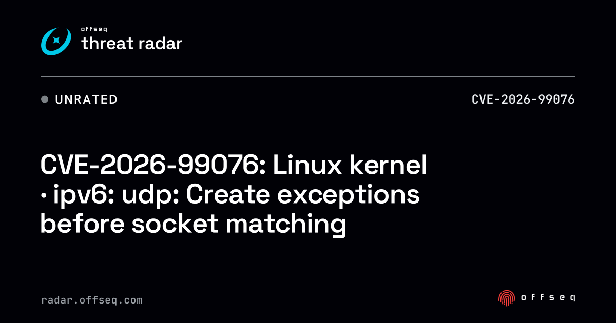 CVE-2026-99076: Linux kernel · ipv6: udp: Create exceptions before ...