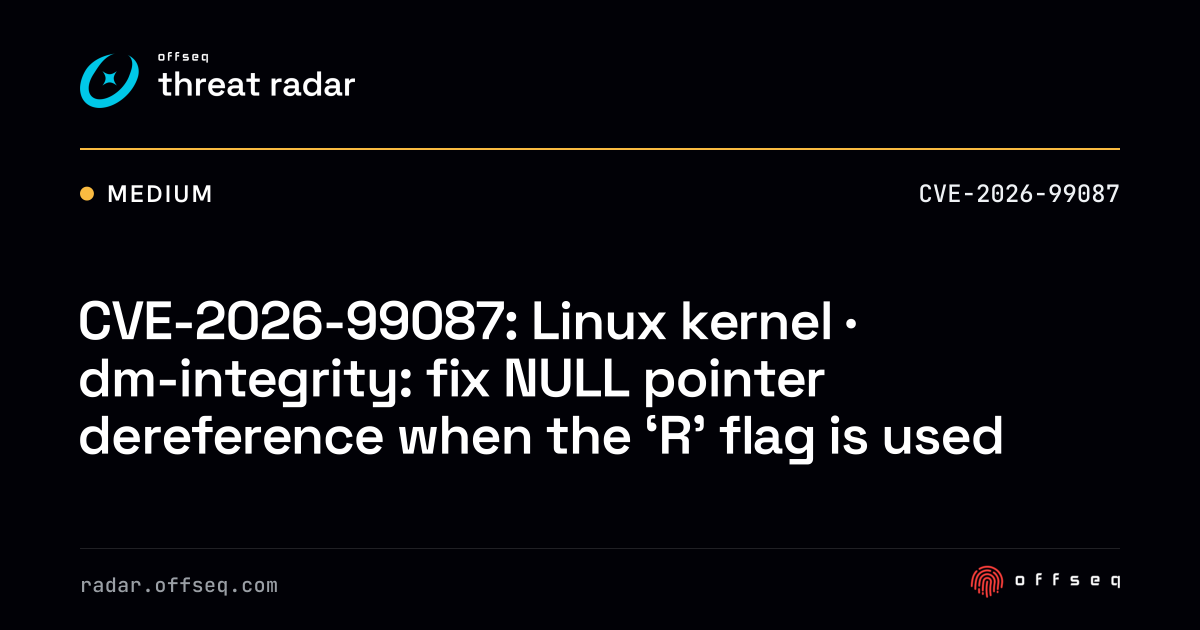 CVE-2026-99087: Linux kernel · dm-integrity: fix NULL pointer… | Threat ...