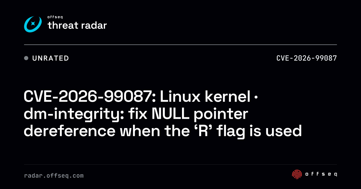 CVE-2026-99087: Linux kernel · dm-integrity: fix NULL pointer… | Threat ...