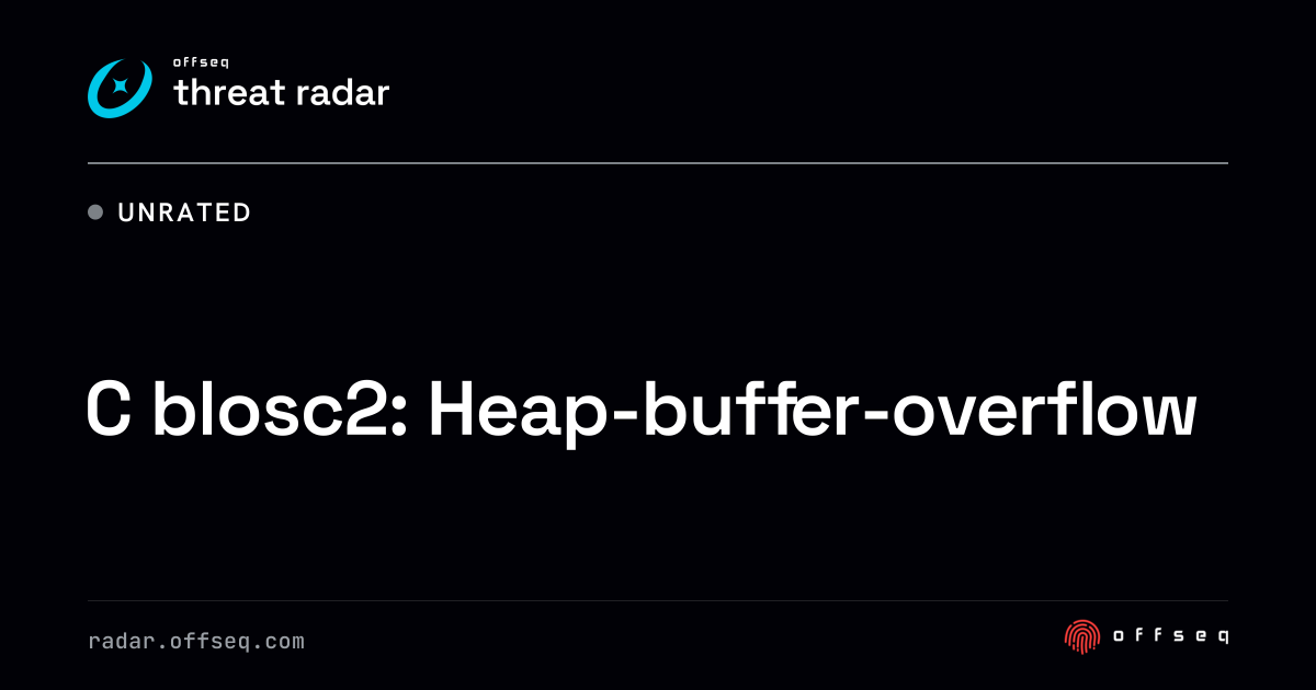 C blosc2: Heap-buffer-overflow | Threat Radar