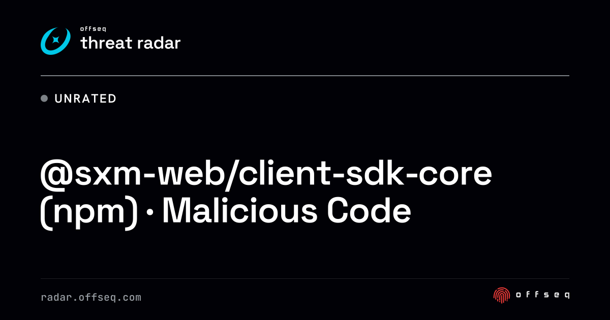 @sxm-web/client-sdk-core (npm) · Malicious Code | Threat Radar