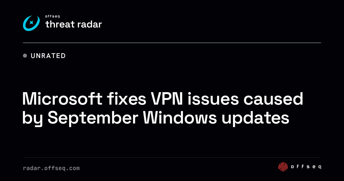 Microsoft fixes VPN issues caused by September Windows updates | Threat ...