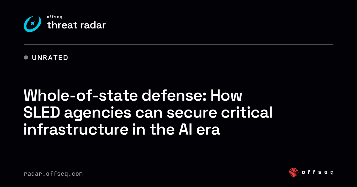 Whole-of-state defense: How SLED agencies can secure critical… | Threat ...