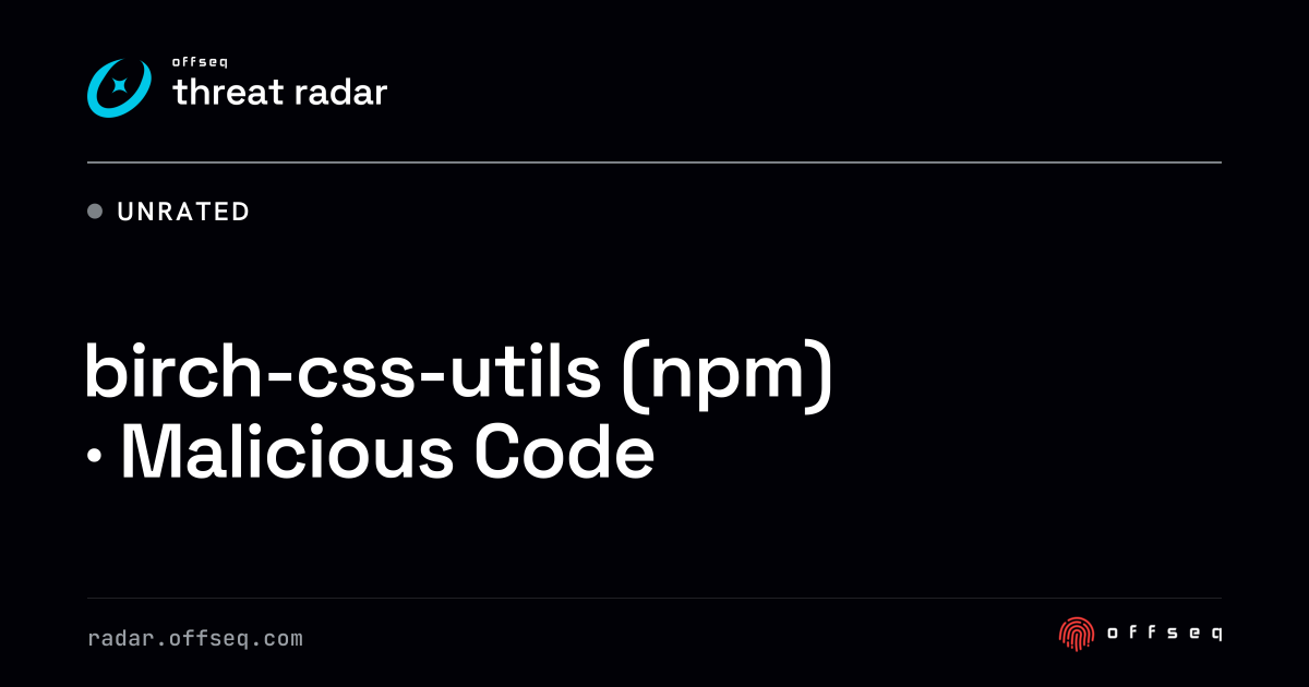 birch-css-utils (npm) · Malicious Code | Threat Radar