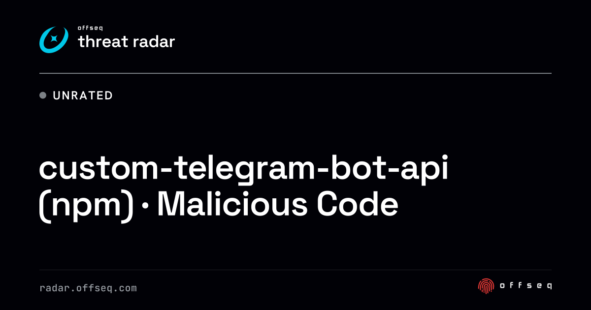 custom-telegram-bot-api (npm) · Malicious Code | Threat Radar