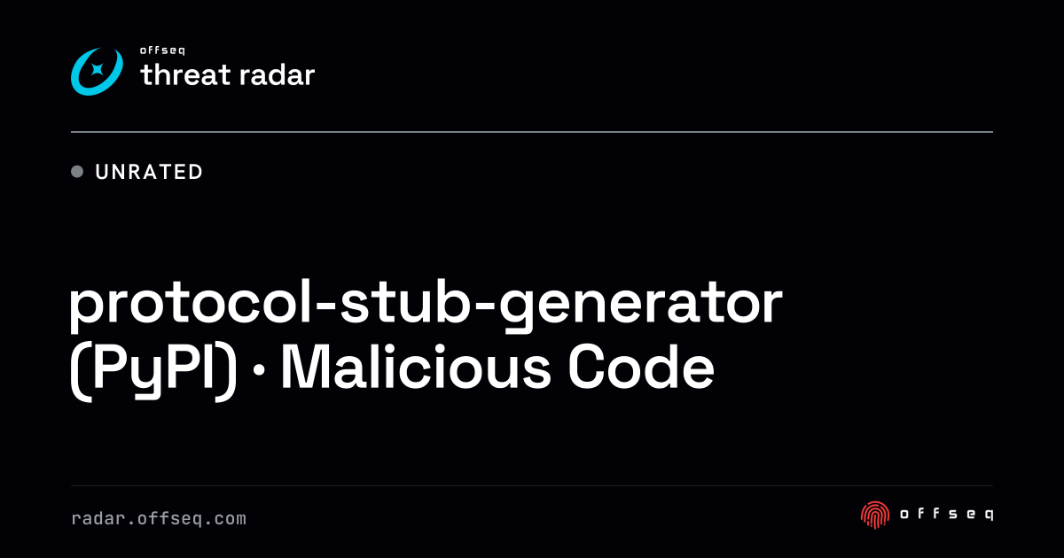 protocol-stub-generator (PyPI) · Malicious Code | Threat Radar