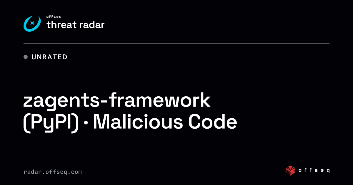 zagents-framework (PyPI) · Malicious Code | Threat Radar